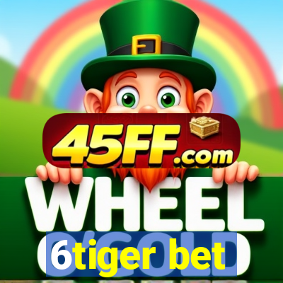 6tiger bet